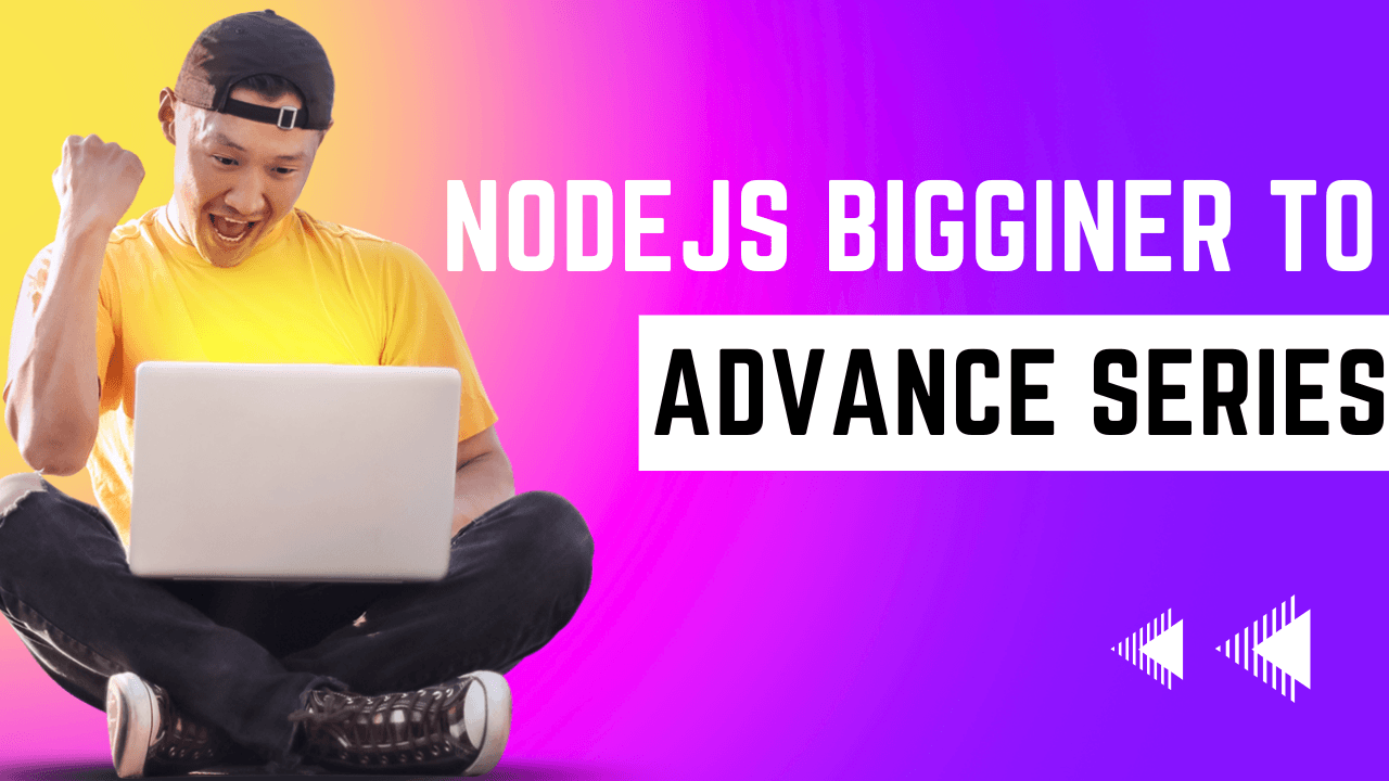 NodeJS bigginer to Advance series